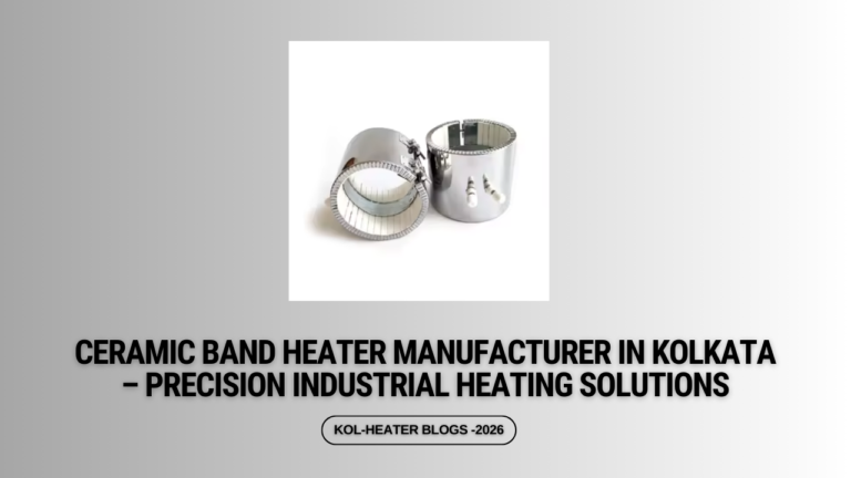 Ceramic Band Heater Manufacturer in Kolkata – Precision Industrial Heating Solutions