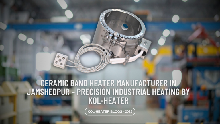 Ceramic Band Heater Manufacturer in Jamshedpur – Precision Industrial Heating by Kol-Heater