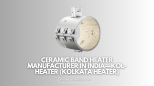 Ceramic Band Heater Manufacturer in India—Kol-Heater (Kolkata Heater)