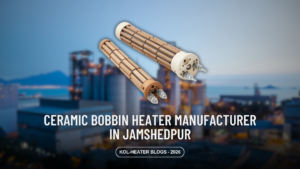 Ceramic Bobbin Heater Manufacturer in Jamshedpur